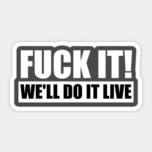 We'll Do It Live - Uncensored Sticker